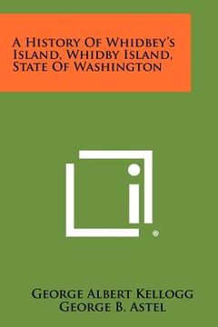 portada a history of whidbey's island, whidby island, state of washington (en Inglés)