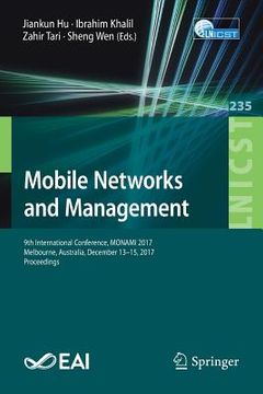 portada Mobile Networks and Management: 9th International Conference, Monami 2017, Melbourne, Australia, December 13-15, 2017, Proceedings (en Inglés)
