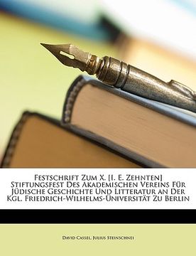 portada Festschrift Zum X. [I. E. Zehnten] Stiftungsfest Des Akademischen Vereins Fur Judische Geschichte Und Litteratur an Der Kgl. Friedrich-Wilhelms-Univer (en Alemán)