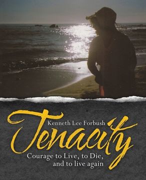 portada Tenacity: Courage to Live, to Die, and to Live Again (en Inglés)