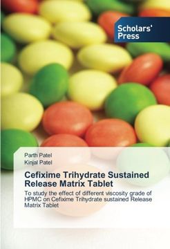 portada Cefixime Trihydrate Sustained Release Matrix Tablet: To study the effect of different viscosity grade of HPMC on Cefixime Trihydrate sustained Release Matrix Tablet