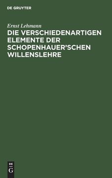 portada Die Verschiedenartigen Elemente der Schopenhauer'schen Willenslehre (German Edition) [Hardcover ] (en Alemán)