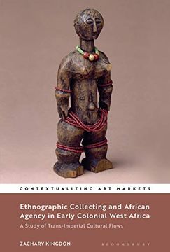 portada Ethnographic Collecting and African Agency in Early Colonial West Africa: A Study of Trans-Imperial Cultural Flows (en Inglés)