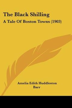portada the black shilling: a tale of boston towns (1903)