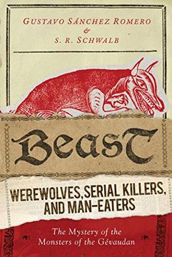 portada Beast: Werewolves, Serial Killers, and Man-Eaters: The Mystery of the Monsters of the Gévaudan 