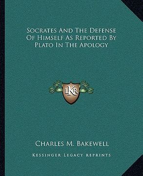 portada socrates and the defense of himself as reported by plato in the apology (en Inglés)