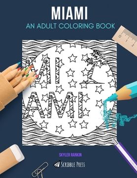 portada Miami: AN ADULT COLORING BOOK: A Miami Coloring Book For Adults (in English)
