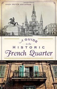 portada A Guide to the Historic French Quarter (History & Guide) (en Inglés)