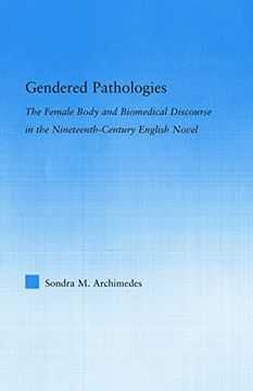 portada Gendered Pathologies: The Female Body and Biomedical Discourse in the Nineteenth-Century English Novel (Literary Criticism and Cultural Theory)