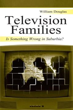 portada Television Families: Is Something Wrong in Suburbia? (Routledge Communication Series)