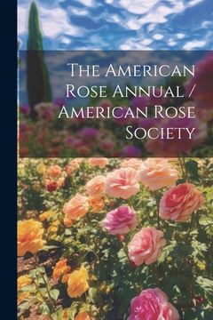 portada The American Rose Annual / American Rose Society (en Inglés)