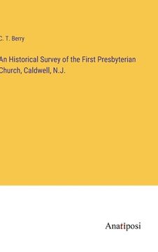 portada An Historical Survey of the First Presbyterian Church, Caldwell, N.J. (en Inglés)