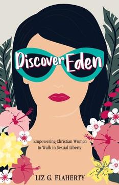 portada Discover Eden: Empowering Christian Women to Walk in Sexual Liberty (en Inglés)