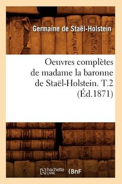 portada Oeuvres Complètes de Madame La Baronne de Staël-Holstein. T.2 (Éd.1871) (in French)