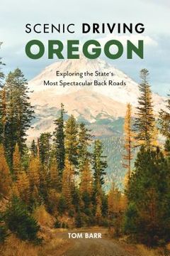 portada Scenic Driving Oregon: Exploring the State'S Most Spectacular Back Roads (en Inglés)