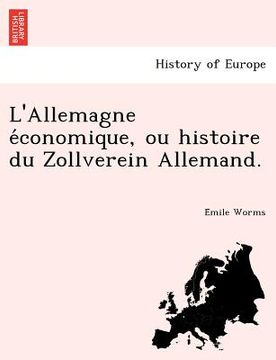 portada L'Allemagne économique, ou histoire du Zollverein Allemand. (en Francés)