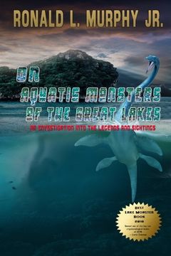 portada On Aquatic Monsters of the Great Lakes: An Investigation into the Legends and Sightings of Unknown Animals