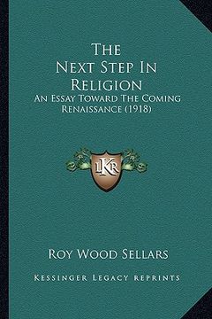 portada the next step in religion: an essay toward the coming renaissance (1918) (in English)