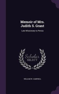 portada Memoir of Mrs. Judith S. Grant: Late Missionary to Persia (in English)