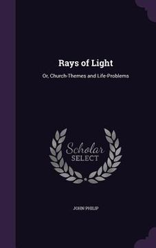 portada Rays of Light: Or, Church-Themes and Life-Problems (en Inglés)