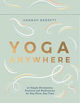 portada Yoga Anywhere: 50 Simple Movements, Postures and Meditations for any Place, any Time (en Inglés)