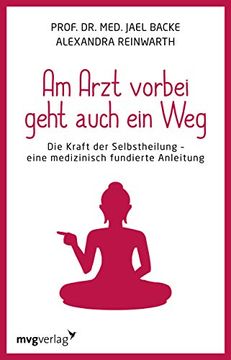 portada Am Arzt Vorbei Geht Auch ein Weg: Die Kraft der Selbstheilung - Eine Medizinisch Fundierte Anleitung (in German)