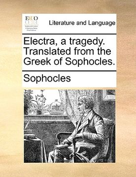 portada electra, a tragedy. translated from the greek of sophocles. (en Inglés)