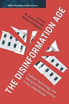 portada The Disinformation Age: Politics, Technology, and Disruptive Communication in the United States (Ssrc Anxieties of Democracy) (in English)