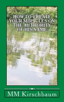 portada How to Create Your Miracles on the Authority of His Name (en Inglés)