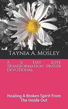 portada A 31 day Love Transformation Prayer Devotional: Healing a Broken Spirit From the Inside out (en Inglés)