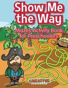 portada Show Me the Way Mazes Activity Book for Preschoolers