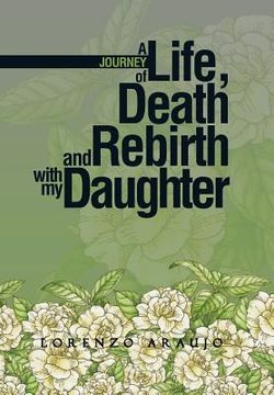 portada A Journey of Life, Death and Rebirth with My Daughter (en Inglés)