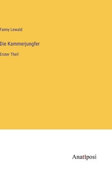 portada Die Kammerjungfer: Erster Theil (en Alemán)