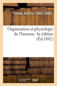 portada Organisation Et Physiologie de l'Homme. 4e Édition: Expliquées À l'Aide de Figures Coloriées Découpées Et Superposées (en Francés)