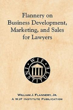 portada flannery on business development, marketing, and sales for lawyers (en Inglés)