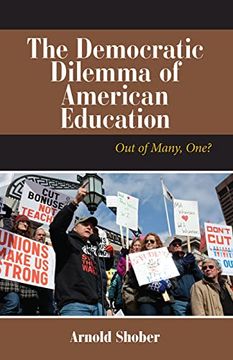 portada The Democratic Dilemma of American Education: Out of Many, One? (Dilemmas in American Politics) (en Inglés)