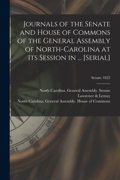 portada Journals of the Senate and House of Commons of the General Assembly of North-Carolina at Its Session in ... [serial]; Senate 1822 (en Inglés)