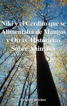 portada Niki y el Cerdito que se Alimentaba de Mangos y Otras Historietas Sobre Animales (in Spanish)