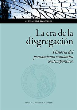 portada La era de la Disgregación: Historia del Pensamiento Económico Contemporáneo: 139 (Ciencias Sociales) (in Spanish)