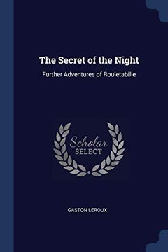 portada The Secret of the Night: Further Adventures of Rouletabille (en Inglés)