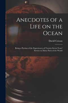 portada Anecdotes of a Life on the Ocean [microform]: Being a Portion of the Experiences of Twenty-seven Years' Service in Many Parts of the World (in English)