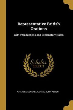 portada Representative British Orations: With Introductions and Explanatory Notes (en Inglés)
