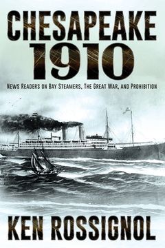 portada Chesapeake 1910: News Readers on Bay Steamers, the Great War and Prohibition (en Inglés)