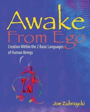 portada Awake from Ego: Creation Within the 2 Basic Languages of Human Beings