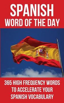 portada Spanish Word of the Day: 365 High Frequency Words to Accelerate Your Spanish Vocabulary (en Inglés)
