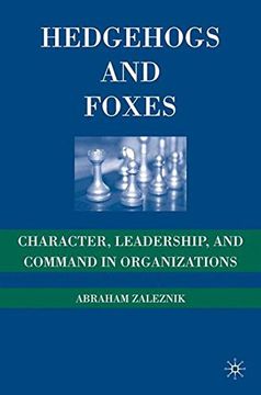portada Hedgehogs and Foxes: Character, Leadership, and Command in Organizations