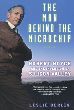 portada The man Behind the Microchip: Robert Noyce and the Invention of Silicon Valley (en Inglés)