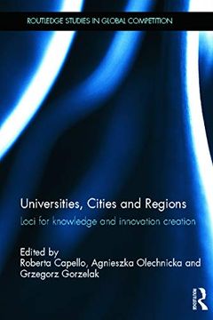 portada Universities, Cities and Regions: Loci for Knowledge and Innovation Creation (Routledge Studies in Global Competition) (in English)