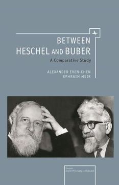 portada Between Heschel and Buber: A Comparative Study (Emunot: Jewish Philosophy and Kabbalah) (en Inglés)