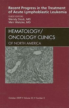 portada Recent Progress in the Treatment of Acute Lymphoblastic Leukemia, an Issue of Hematology/Oncology Clinics of North America: Volume 23-5 (en Inglés)